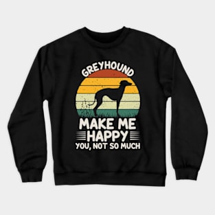 Greyhound Make Me Happy You Not So Much Crewneck Sweatshirt